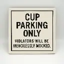Cup Parking Only Coaster