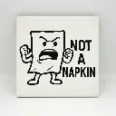 Not a Napkin Coaster