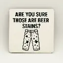 Are you Sure those are Beer Stains? Coaster