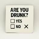 Are you Drunk? Coaster