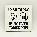Irish Today Hungover Tomorrow Coaster