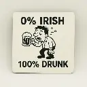 0% Irish 100% Drunk Coaster