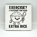 Exercise? I Thought you Said, Extra Rice Coaster