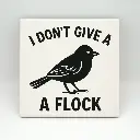 I Don't Give a Flock Coaster