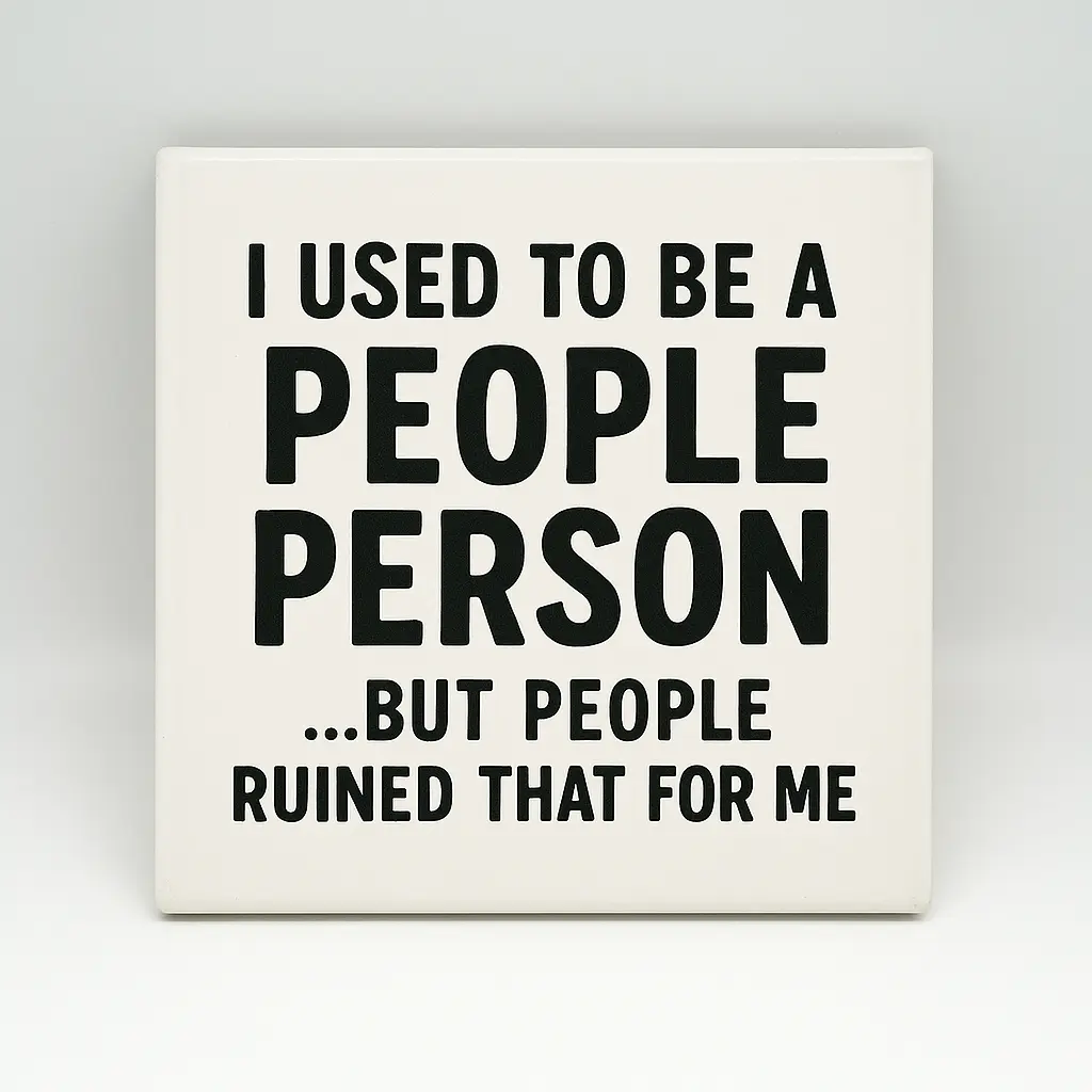 I used to be a people person Coaster