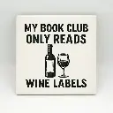 My book club only reads wine labels Coaster