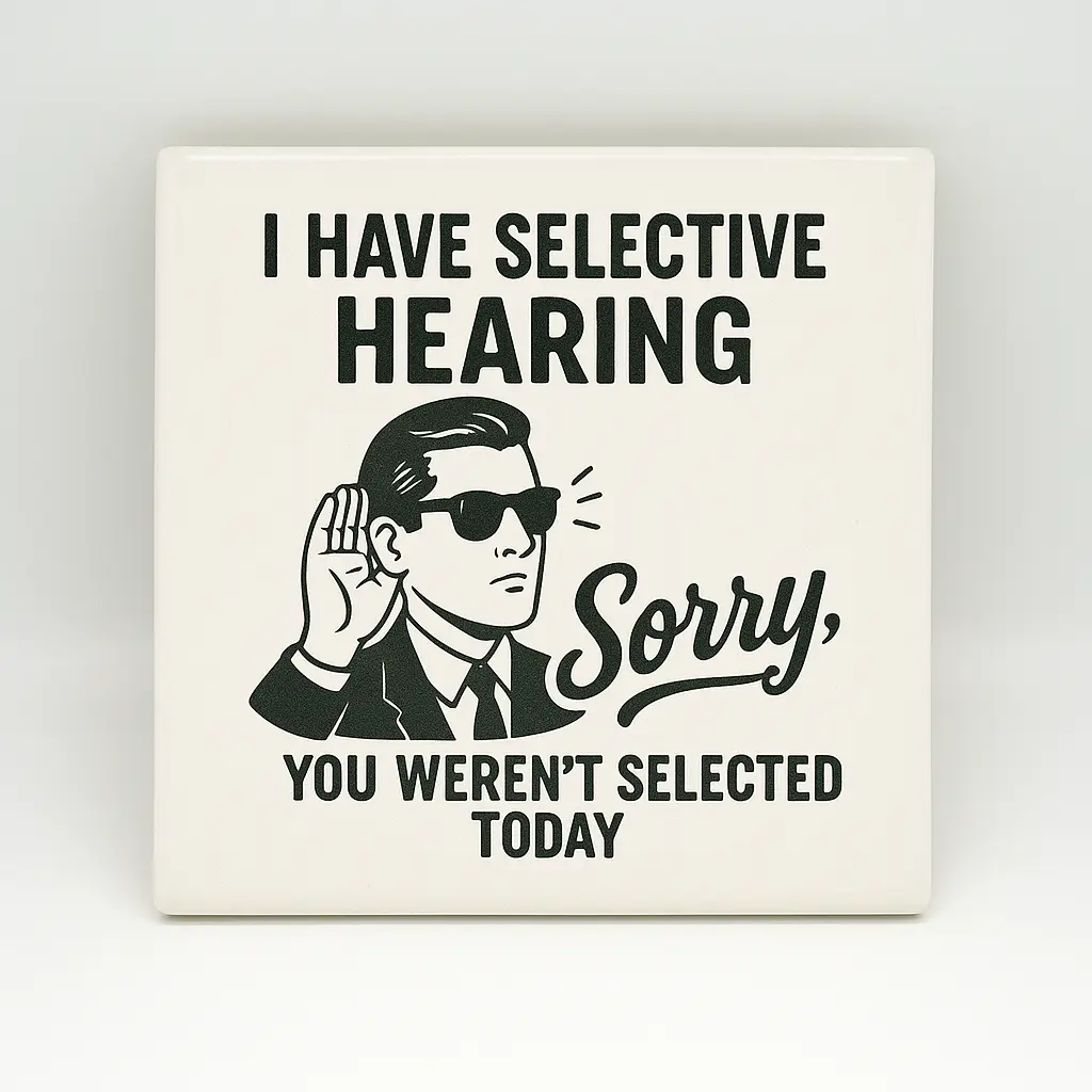 I Have Selective Hearing Coaster