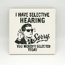 I Have Selective Hearing Coaster