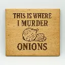 This is Where I Murder Onions Cutting Board