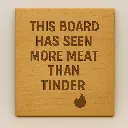 This Board has Seen More Meat than Tinder Cutting Board
