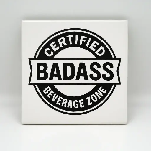 Certified Badass Beverage Zone Coaster
