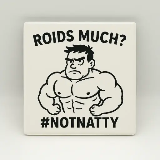 Roids Much? Coaster