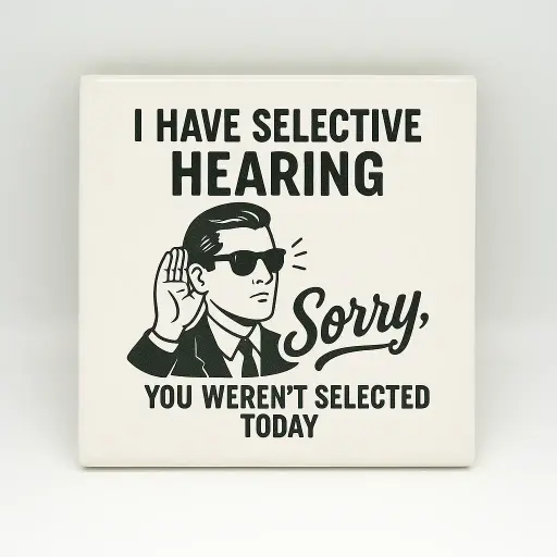 I Have Selective Hearing Coaster